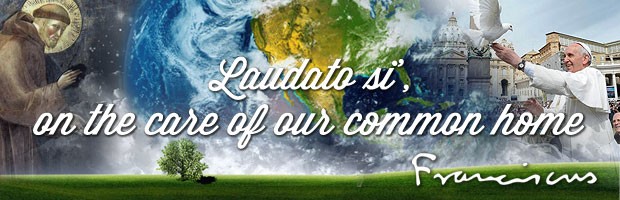 Laudato Si on the Care of Our Common Home